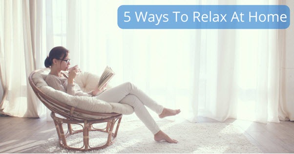 5 Ways to Relax at Home